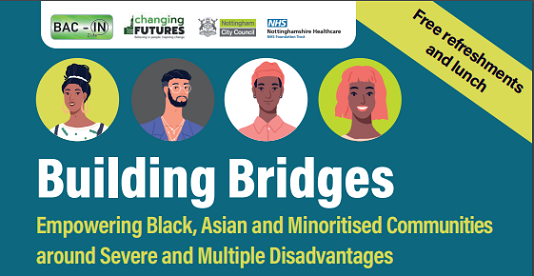 Event banner: Building Bridges: Empowering Black, Asian and Minoritised Communities around Severe and Multiple Disadvantages